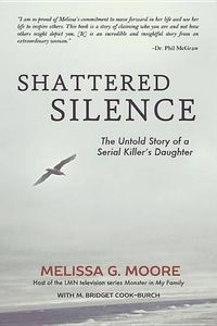 Cover image for Shattered Silence: The Untold Story of a Serial Killer's Daughter (Revised)