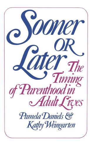 Cover image for Sooner Or Later: The Timing of Parenthood in Adult Lives