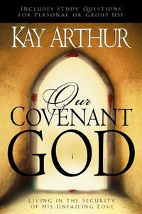 Cover image for Our Covenant God: Living in the Security of His Unfailing Love