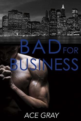 Cover image for Bad for Business: Mixing Business With Pleasure Book Two