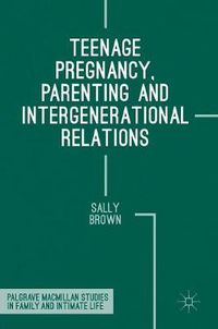 Cover image for Teenage Pregnancy, Parenting and Intergenerational Relations