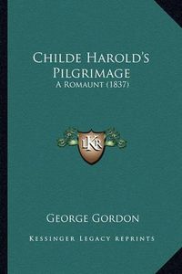 Cover image for Childe Harold's Pilgrimage: A Romaunt (1837)