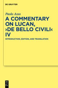 Cover image for A Commentary on Lucan,  De bello civili  IV: Introduction, Edition, and Translation