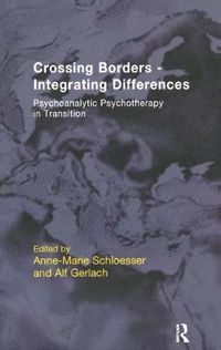 Cover image for Crossing Borders-Integrating Differences: Psychoanalytic Psychotherapy in Transition