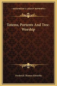 Cover image for Totems, Portents and Tree-Worship