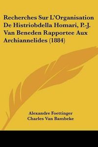 Cover image for Recherches Sur L'Organisation de Histriobdella Homari, P.-J. Van Beneden Rapportee Aux Archiannelides (1884)