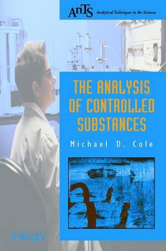 Cover image for The Analysis of Controlled Substances: A Systematic Approach