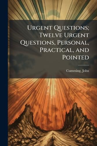Cover image for Urgent Questions; Twelve Urgent Questions, Personal, Practical, and Pointed