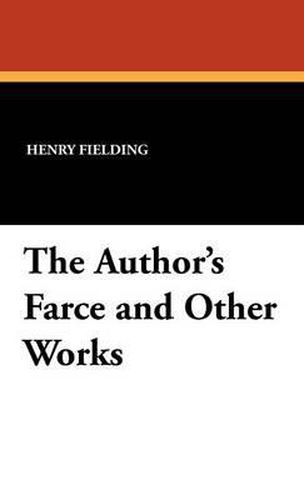 Cover image for The Author's Farce and Other Works