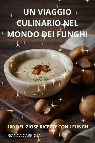 Cover image for Un Viaggio Culinario Nel Mondo Dei Funghi