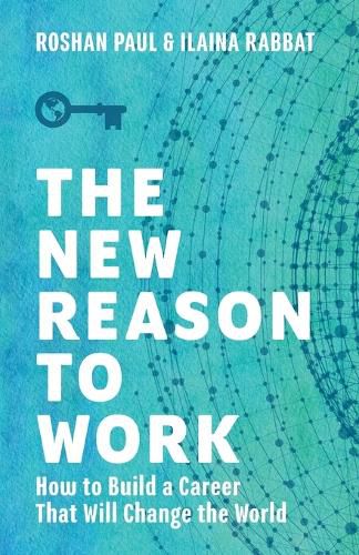 Cover image for The New Reason to Work: How to Build a Career That Will Change the World