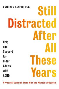 Cover image for Still Distracted After All These Years: Help and Support for Older Adults with ADHD