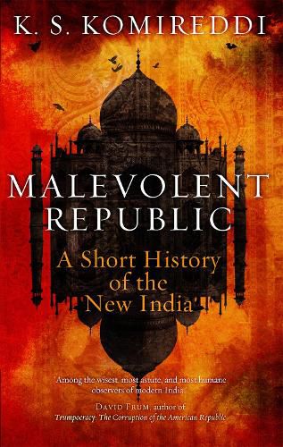 Malevolent Republic: A Short History of the New India