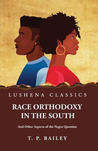 Race Orthodoxy in the South And Other Aspects of the Negro Question