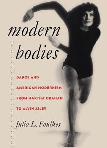 Cover image for Modern Bodies: Dance and American Modernism from Martha Graham to Alvin Ailey