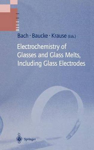 Cover image for Electrochemistry of Glasses and Glass Melts, Including Glass Electrodes