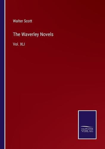 Cover image for The Waverley Novels: Vol. XLI