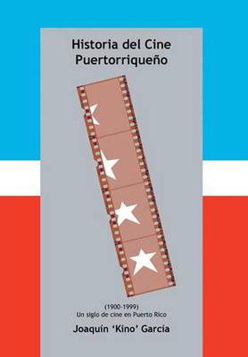 Cover image for Historia del Cine Puertorriqueno: (1900-1999) (Un Siglo de Cine En Puerto Rico)