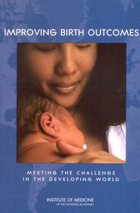 Cover image for Improving Birth Outcomes: Meeting the Challenge in the Developing World