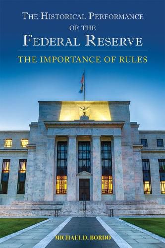 Cover image for The Historical Performance of the Federal Reserve: The Importance of Rules