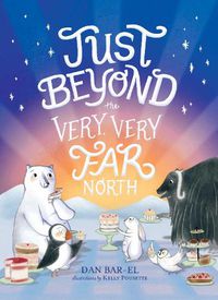 Cover image for Just Beyond the Very, Very Far North