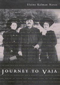 Cover image for Journey to Vaja: Reconstructing the World of a Hungarian-Jewish Family