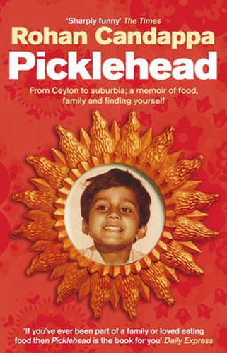 Picklehead: From Ceylon to Suburbia - A Memoir of Food, Family and Finding Yourself