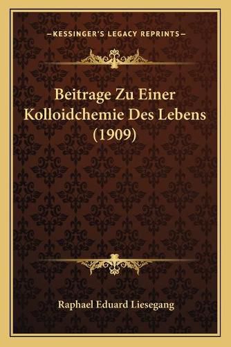 Cover image for Beitrage Zu Einer Kolloidchemie Des Lebens (1909)