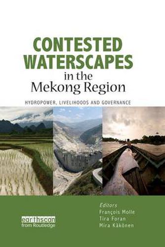 Cover image for Contested Waterscapes in the Mekong Region: Hydropower, Livelihoods and Governance