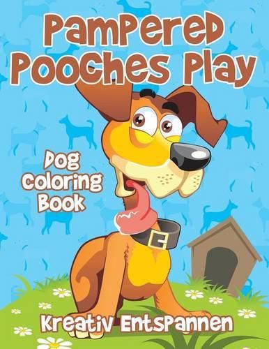 Cover image for Pampered Pooches Play: Dog Coloring Book