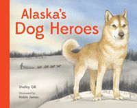 Cover image for Alaska's Dog Heroes