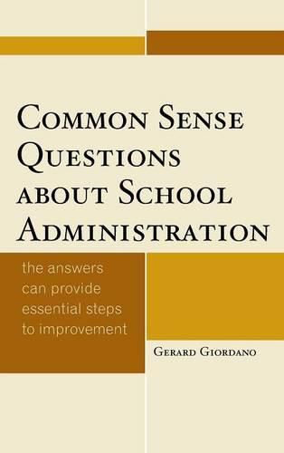 Cover image for Common Sense Questions about School Administration: The Answers Can Provide Essential Steps to Improvement