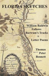 Cover image for Florida Sketches: William Baldwin Follows Bartram's Tracks &#8776; Letter Poems