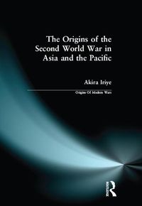 Cover image for The Origins of the Second World War in Asia and the Pacific