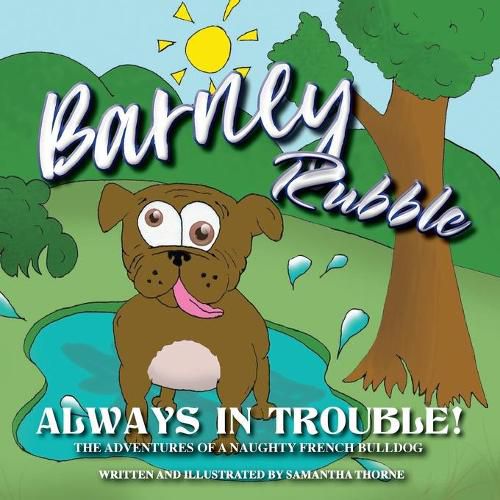 Cover image for Barney Rubble Always in Trouble - The Adventures of a naughty French Bulldog