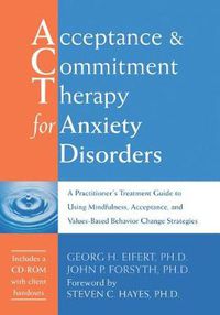 Cover image for Acceptance & Commitment Therapy for Anxiety Disorders