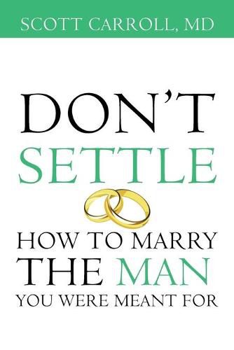 Cover image for Don't Settle: How to Marry the Man You Were Meant For