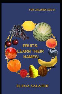 Cover image for Fruits. Learn Their Names!