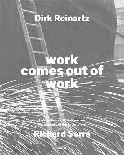 Dirk Reinartz: work comes out of work (Bilingual edition)