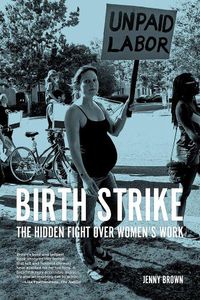 Cover image for Birth Strike: The Hidden Fight over Women's Work