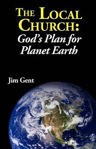 Cover image for The Local Church: God's Plan for Planet Earth