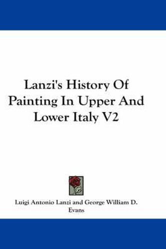 Lanzi's History of Painting in Upper and Lower Italy V2