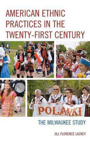 Cover image for American Ethnic Practices in the Twenty-first Century: The Milwaukee Study