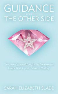 Cover image for Guidance from the Other Side: 'The Pink Diamond Star Psychic Development Course with Cosmic Intuitive Healing