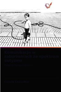 Cover image for Komunikacja w zaburzeniach ze spektrum autyzmu