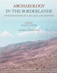 Cover image for Archaeology in the Borderlands: Investigations in Caucasia and Beyond
