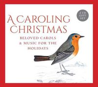Cover image for A Caroling Christmas: Beloved Carols & Music for the Holidays