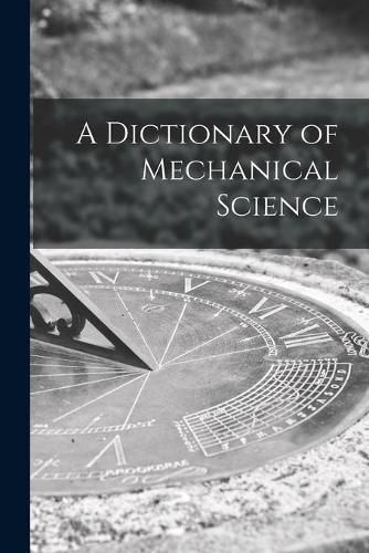 Cover image for A Dictionary of Mechanical Science
