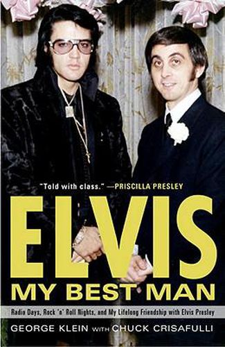 Cover image for Elvis: My Best Man: Radio Days, Rock 'n' Roll Nights, and My Lifelong Friendship with Elvis Presley