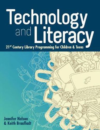 Technology and Literacy: 21st Century Library Programming for Children and Teens